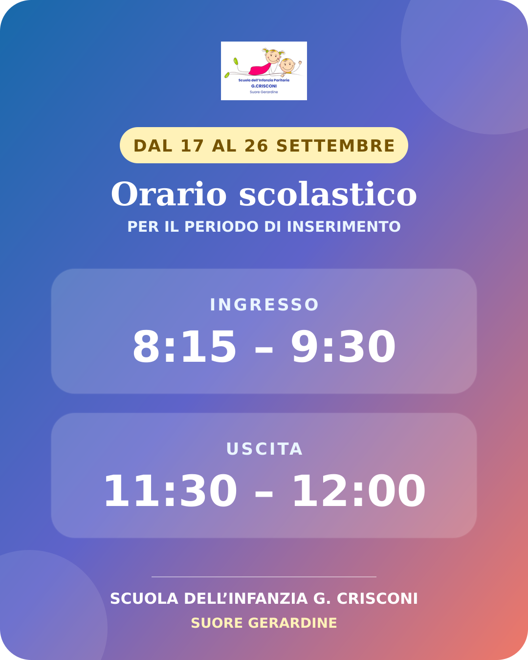 Dal 17 al 26 settembre. Ingresso dalle 8:15 alle 9:30. Uscita dalle 11:30 alle 12:00.